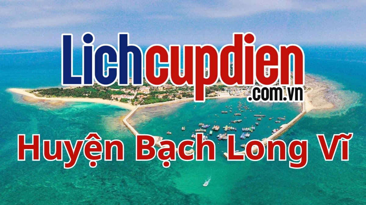 Lịch cúp điện huyện Bạch Long Vĩ