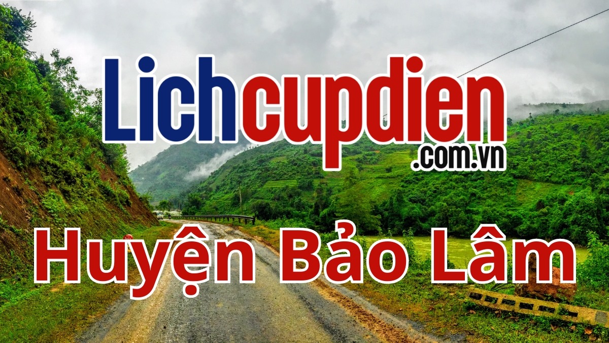 Lịch cúp điện huyện Bảo Lâm cao bằng