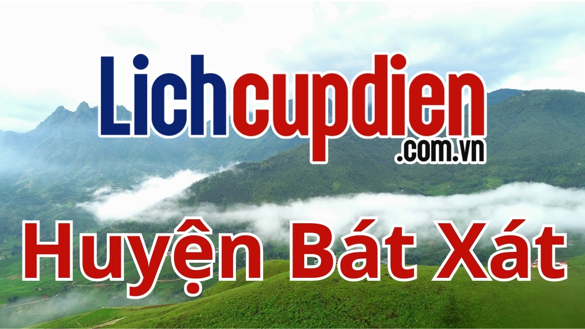 Lịch cúp điện huyện Bát Xát