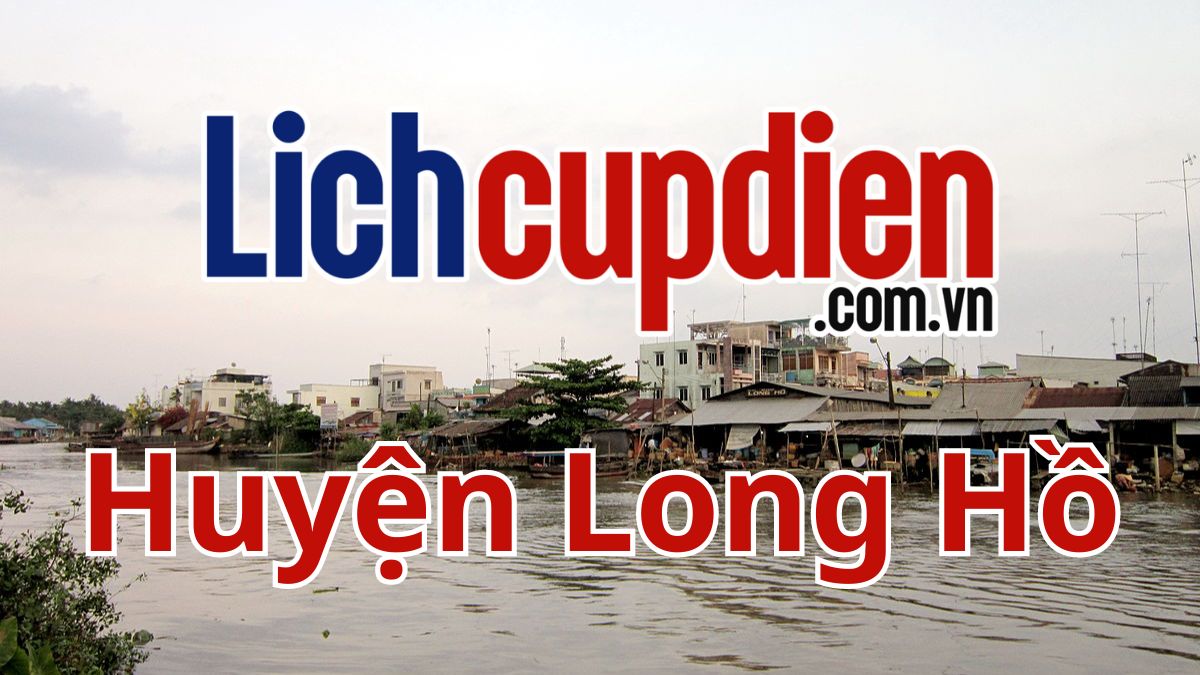 Lịch cúp điện huyện Long Hồ