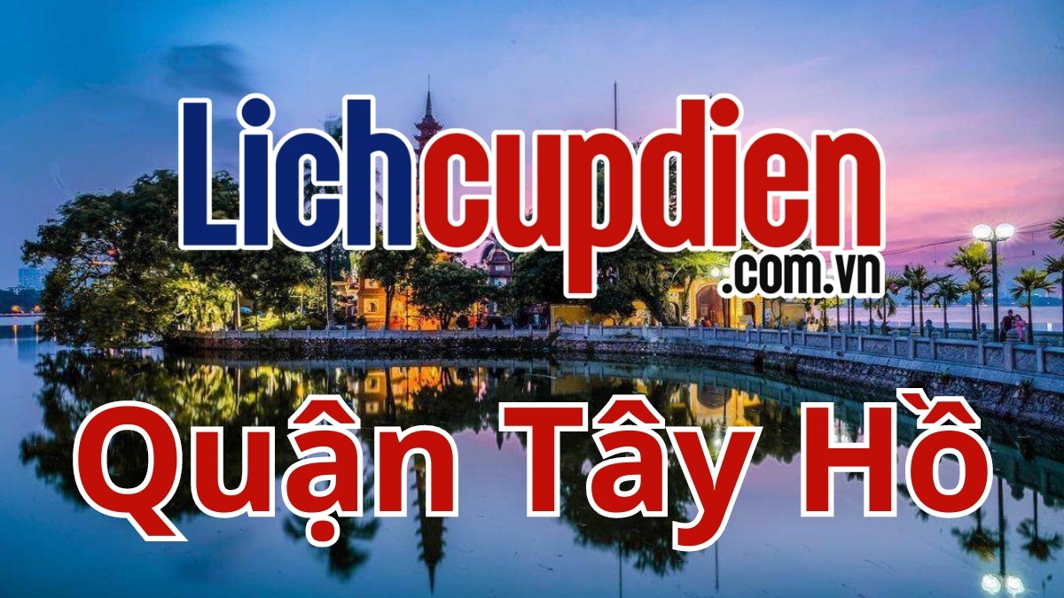 Lịch cúp điện Quận Tây Hồ
