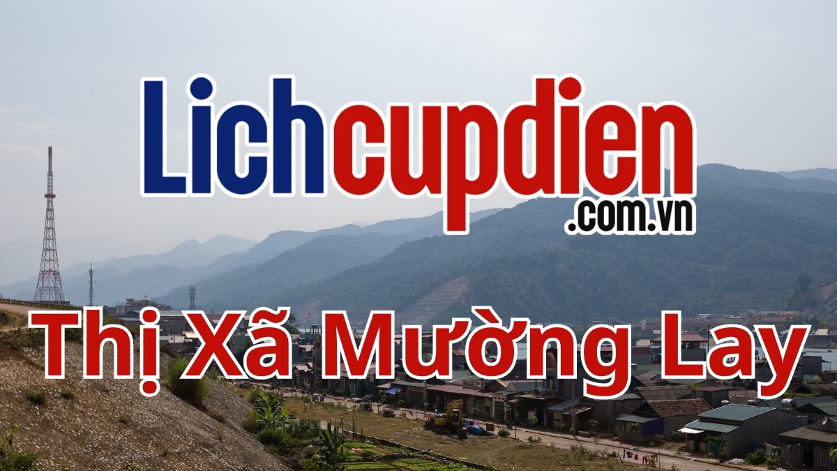 Lịch cúp điện thị xã Mường Lay