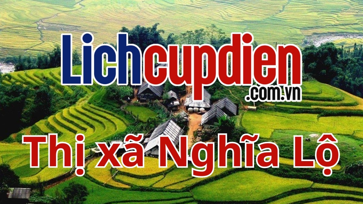 Lịch cúp điện Thị xã Nghĩa Lộ